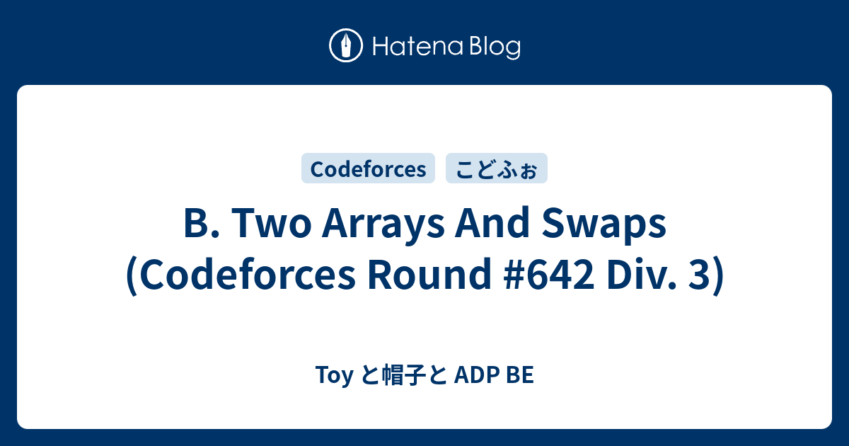 B. Two Arrays And Swaps (Codeforces Round #642 Div. 3) - Toy と帽子と ADP BE