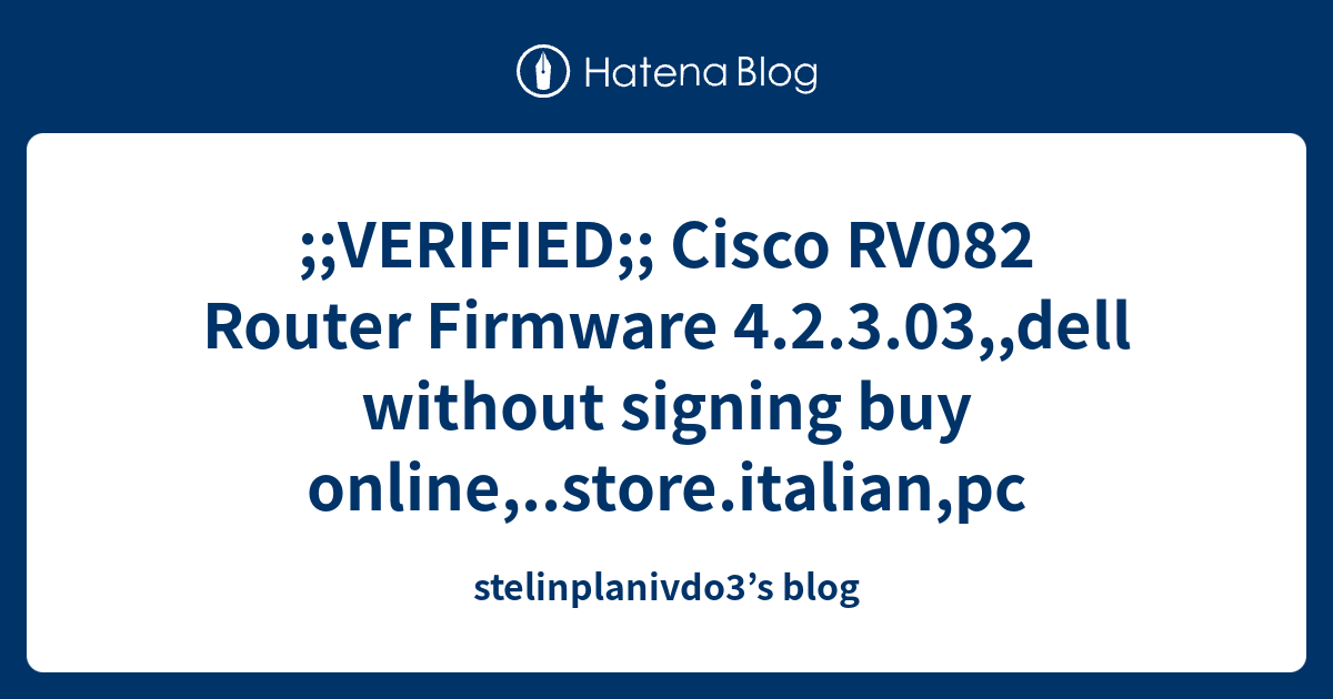 ;;VERIFIED;; Cisco RV082 Router Firmware 4.2.3.03,,dell without signing ...