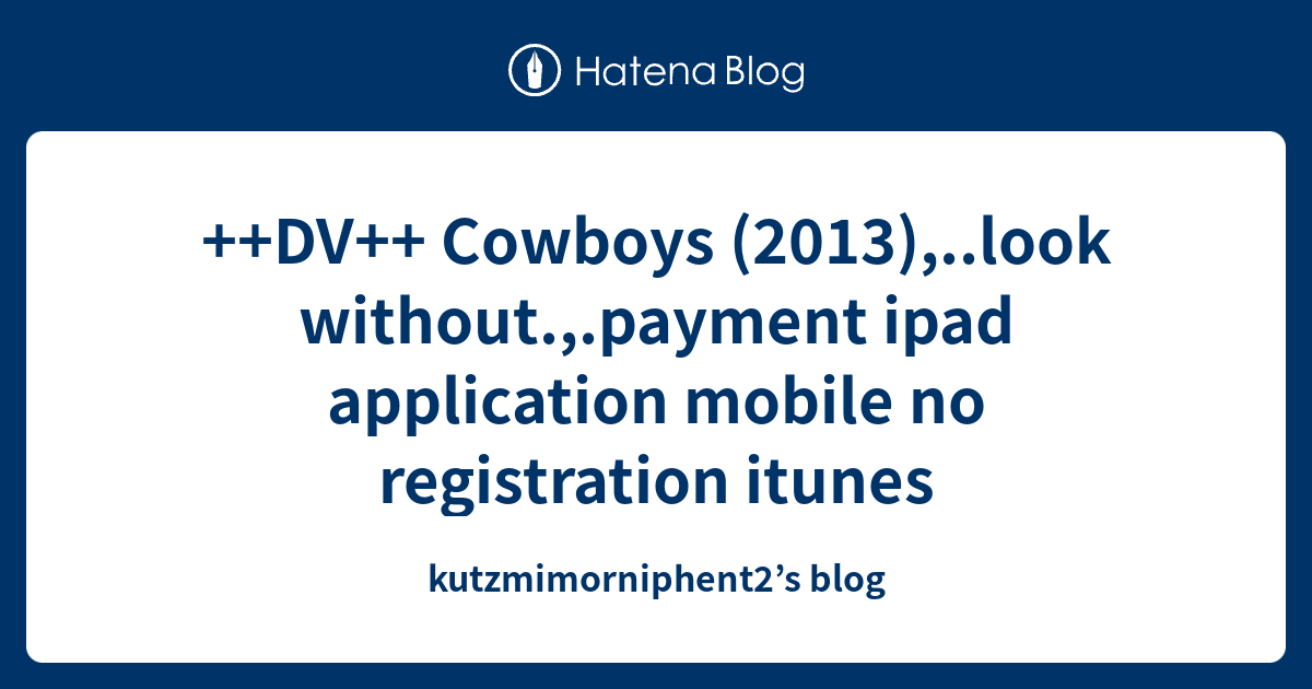 ++DV++ Cowboys (2013),..look without.,.payment ipad application mobile ...