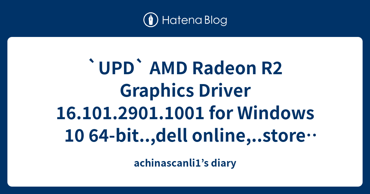 `UPD` AMD Radeon R2 Graphics Driver 16.101.2901.1001 for Windows 10 64 ...