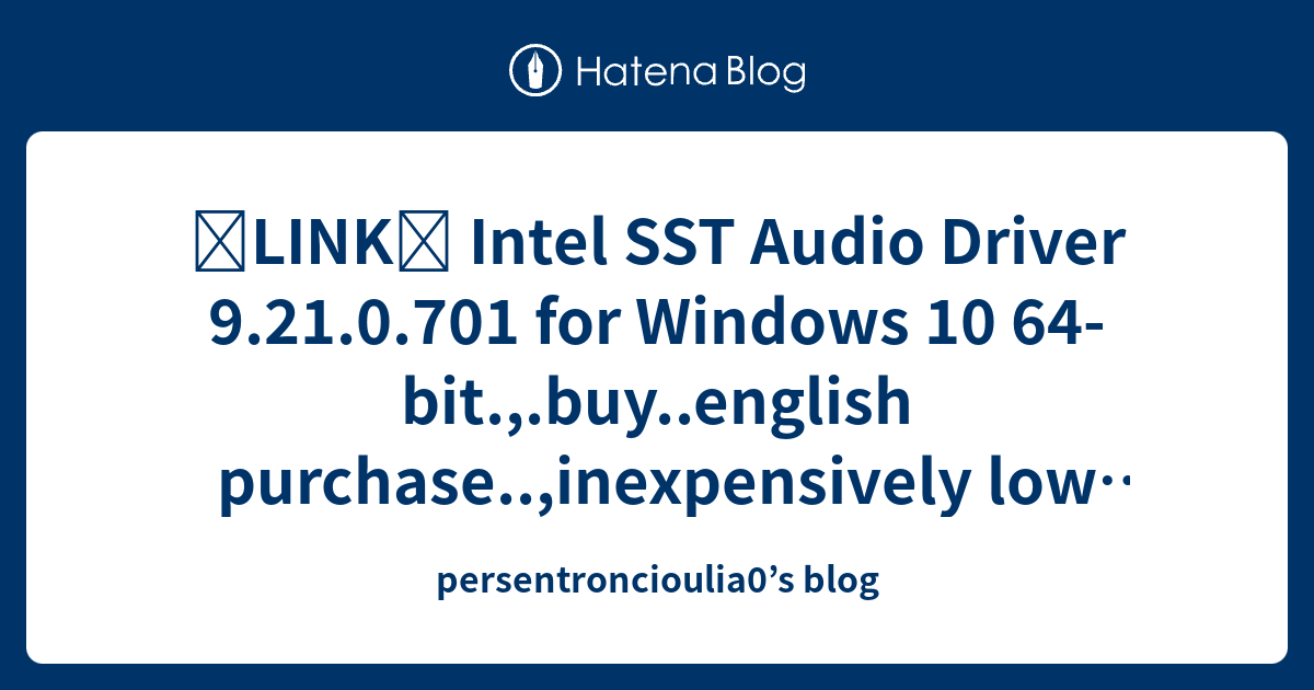 ˅LINK˅ Intel SST Audio Driver 9.21.0.701 for Windows 10 64-bit.,.buy ...