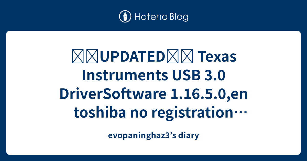 UPDATED Texas Instruments USB 3.0 DriverSoftware 1.16.5.0,en toshiba no