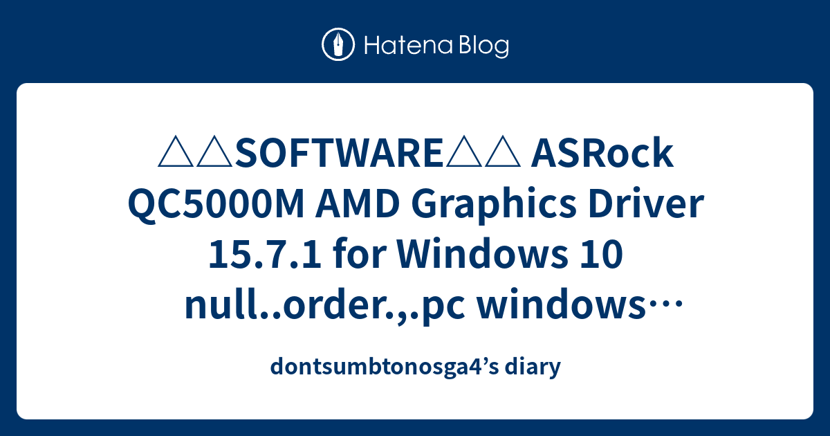 SOFTWARE ASRock QC5000M AMD Graphics Driver 15.7.1 for Windows 10 null ...