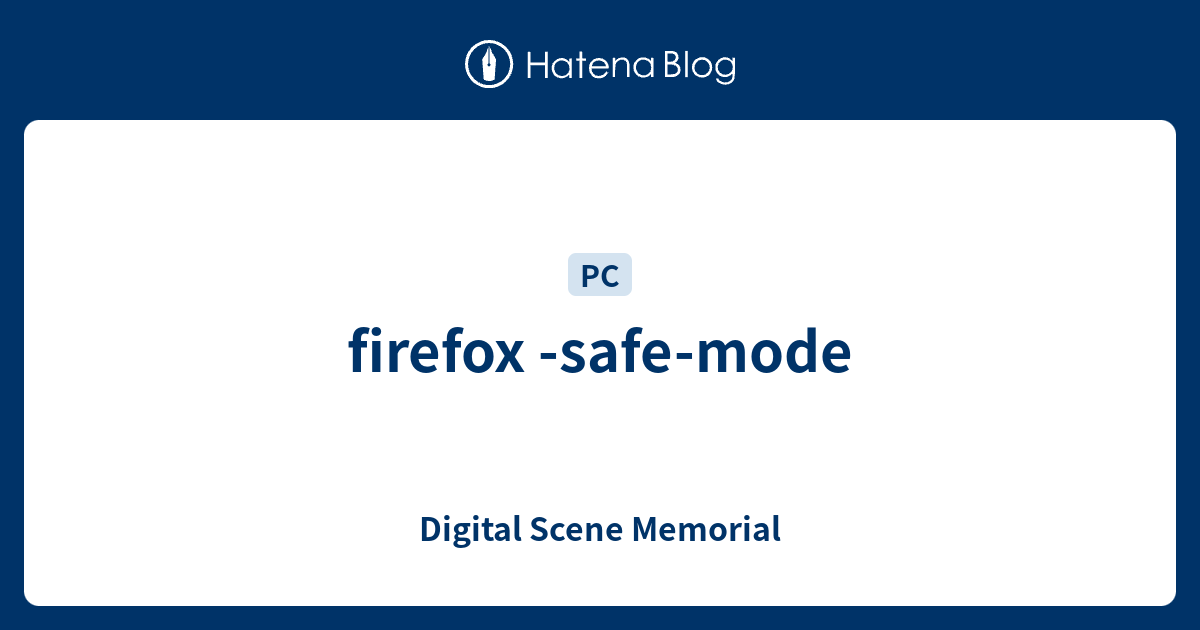 firefox -safe-mode - Digital Scene Memorial