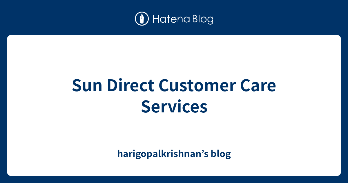 Sun Direct Customer Care Services - harigopalkrishnan’s blog