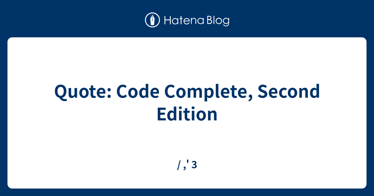 Quote: Code Complete, Second Edition - / ,' 3