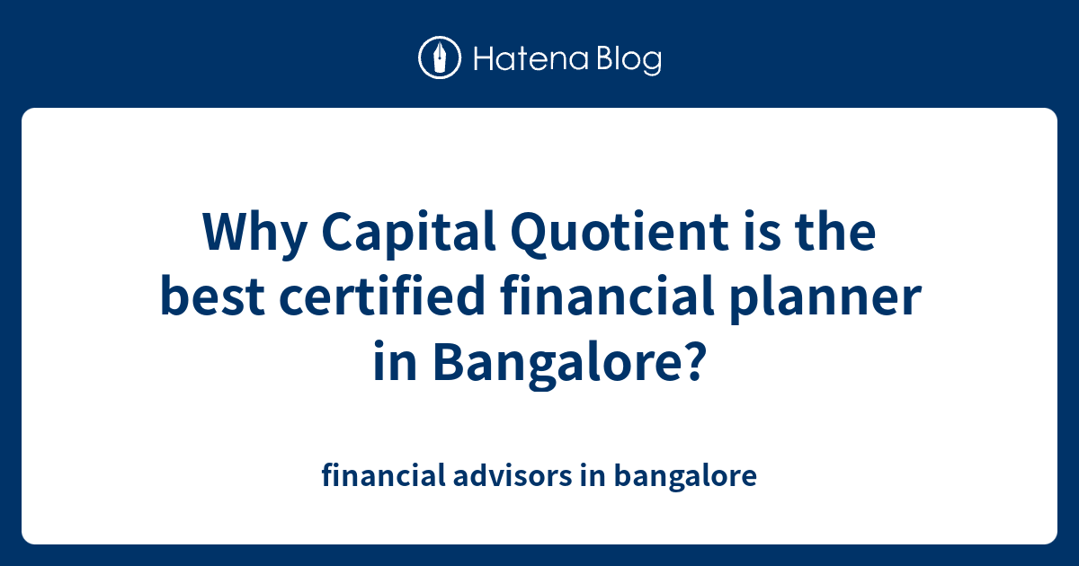 Why Capital Quotient is the best certified financial planner in