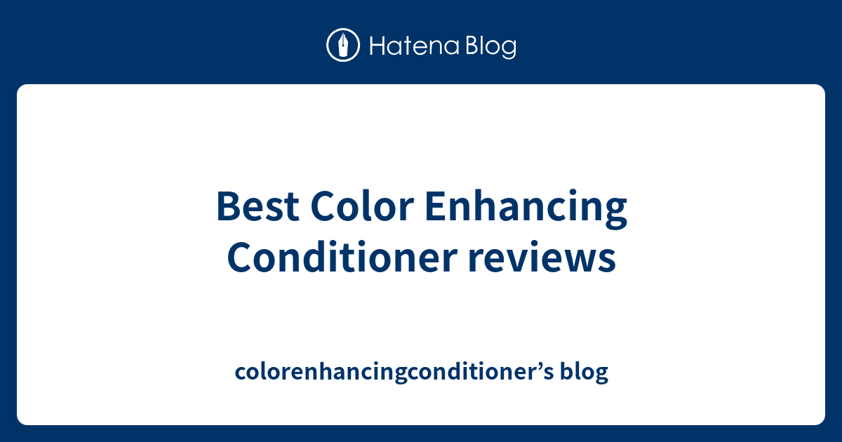 Best Color Enhancing Conditioner reviews colorenhancingconditioner’s blog