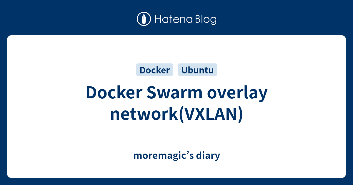 docker-swarm-overlay-network-vxlan-moremagic-s-diary