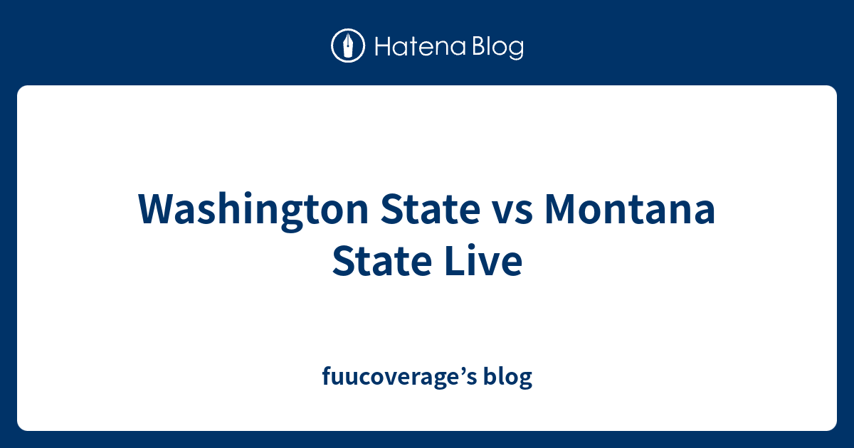 Washington State vs Montana State Live fuucoverage’s blog
