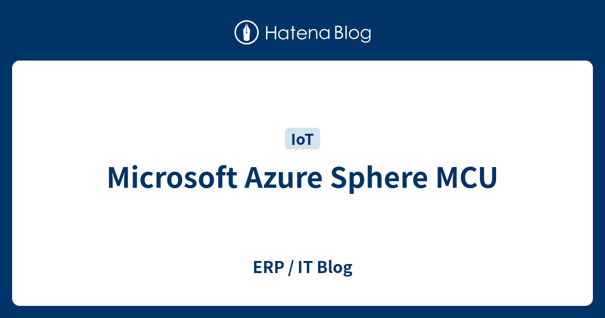 Microsoft Azure Sphere MCU - ERP / IT Blog