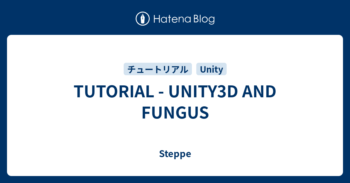 TUTORIAL - UNITY3D AND FUNGUS - Steppe