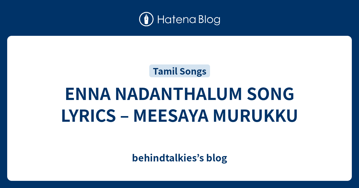 enna-nadanthalum-song-lyrics-meesaya-murukku-behindtalkies-s-blog