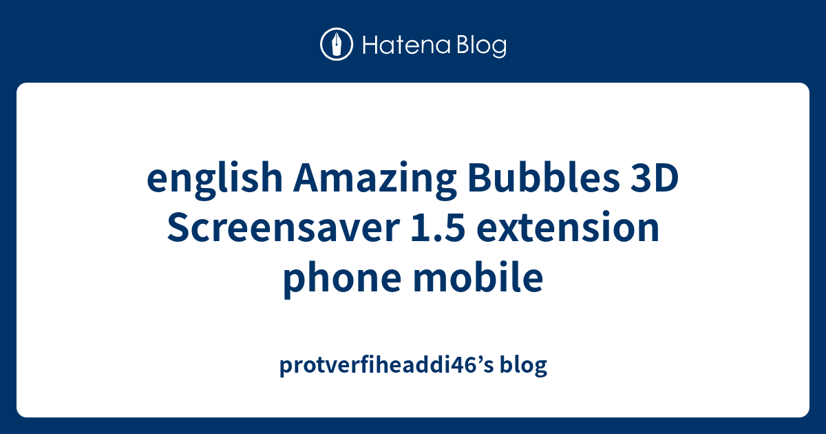 english Amazing Bubbles 3D Screensaver 1.5 extension phone mobile