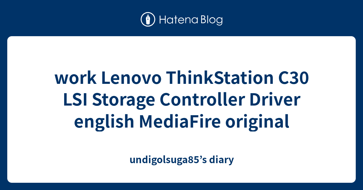 work Lenovo ThinkStation C30 LSI Storage Controller Driver english