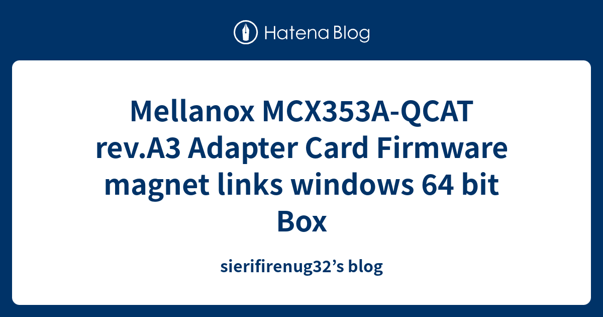 Mellanox MCX353AQCAT rev.A3 Adapter Card Firmware links windows