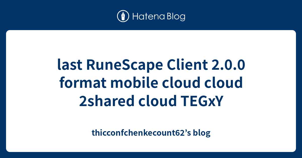 last RuneScape Client 2.0.0 format mobile cloud cloud 2shared cloud ...