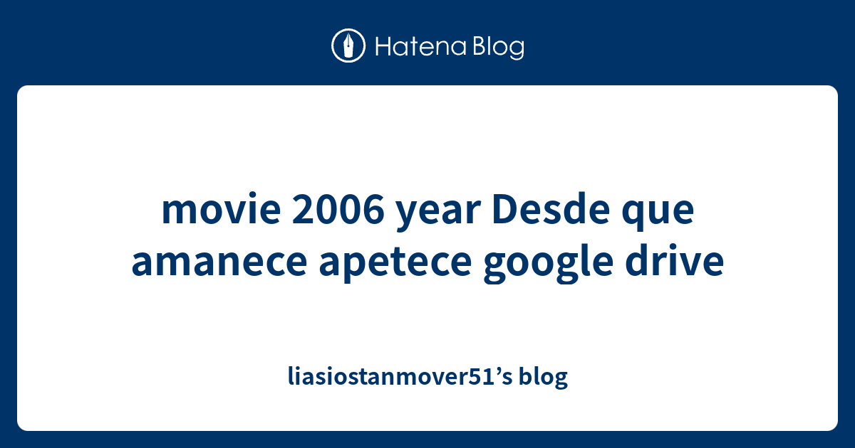 movie 2006 year Desde que amanece apetece google drive