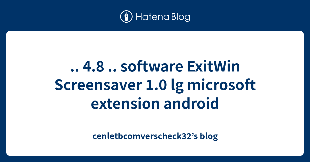 .. 4.8 .. software ExitWin Screensaver 1.0 lg microsoft extension