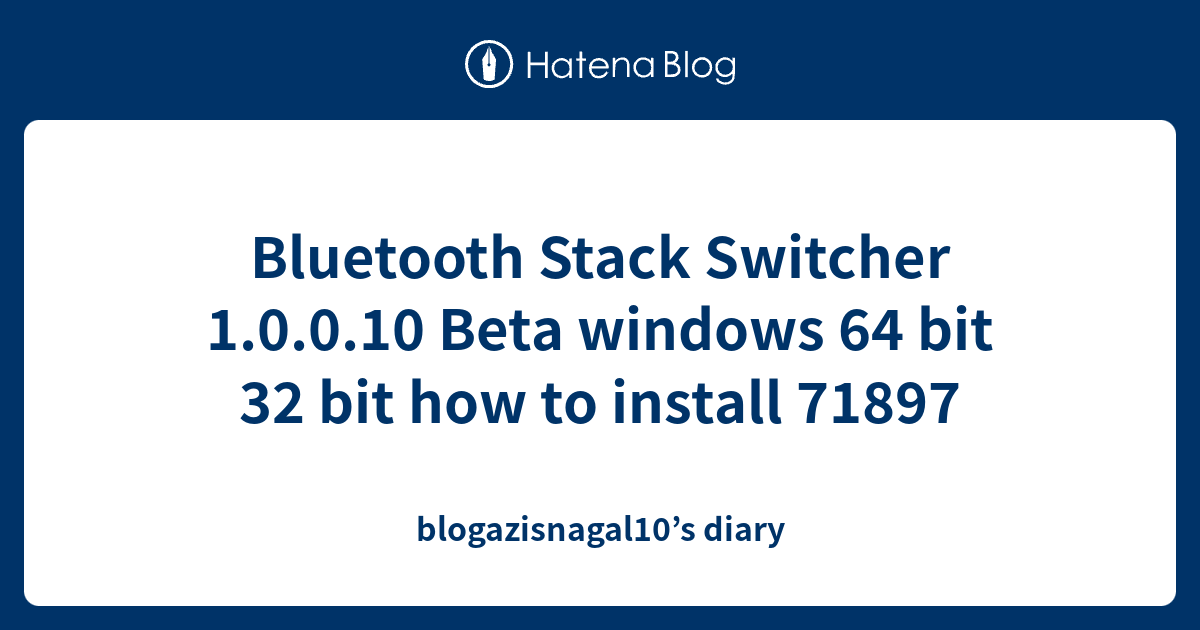 Bluetooth Stack Switcher 1.0.0.10 Beta windows 64 bit 32 bit how to ...