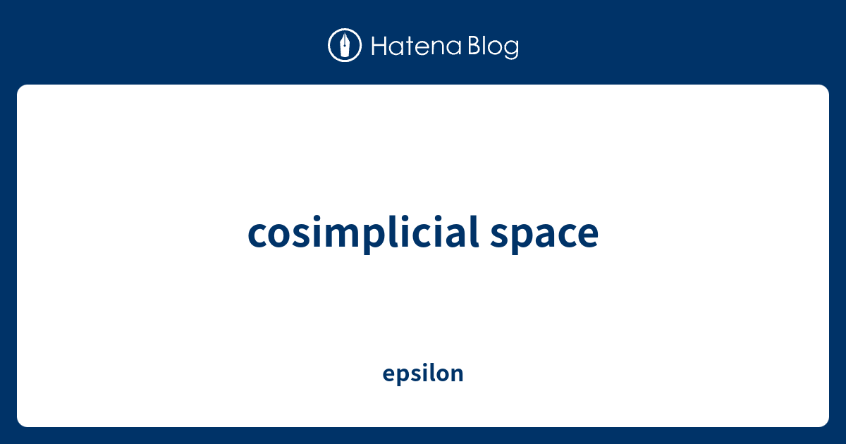 cosimplicial space - epsilon