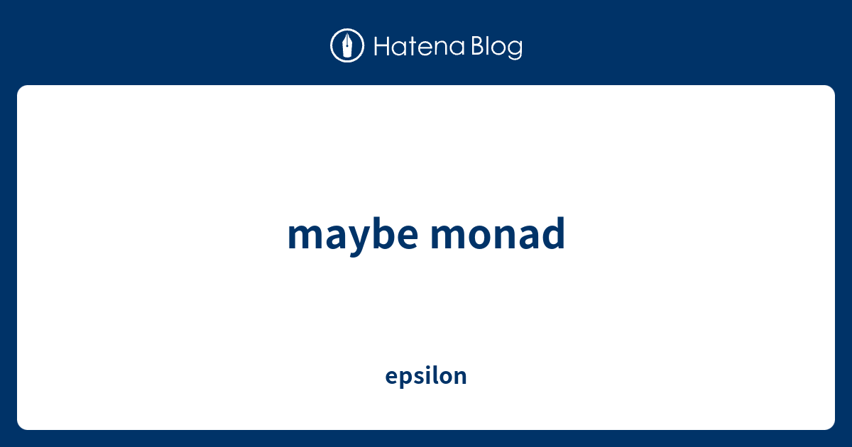 maybe monad epsilon