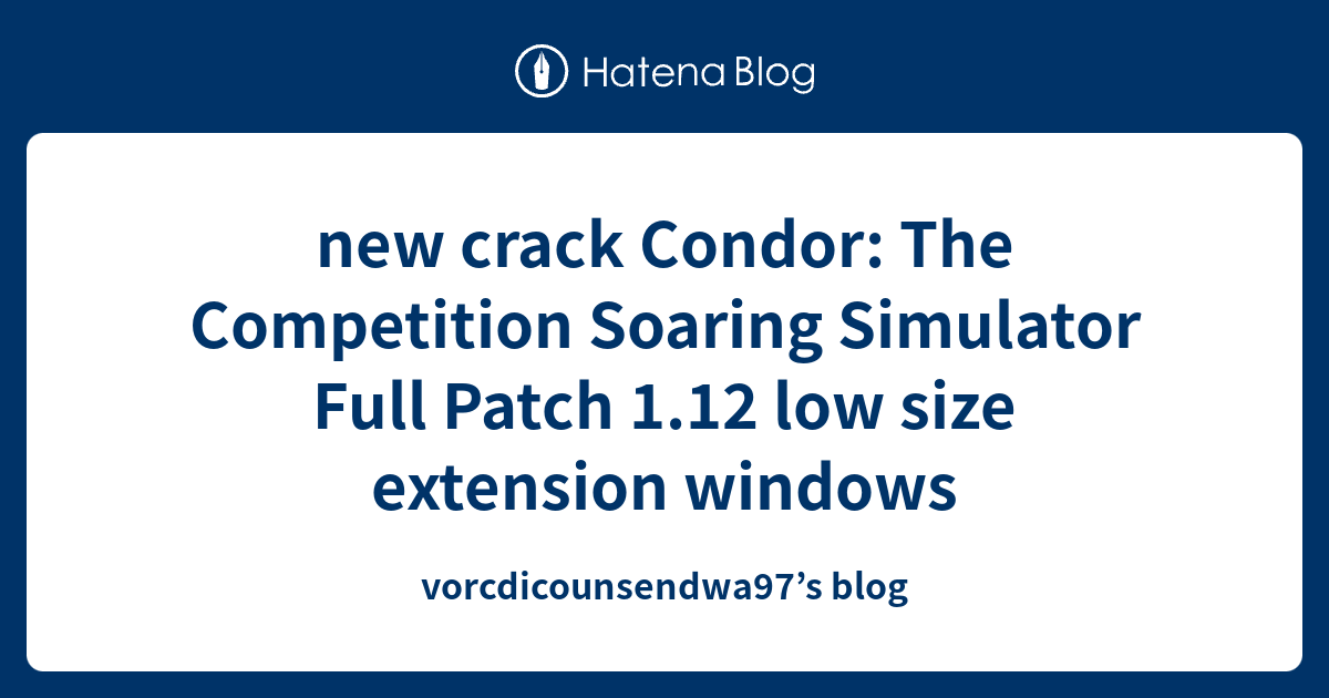 new crack Condor The Competition Soaring Simulator Full Patch 1.12 low