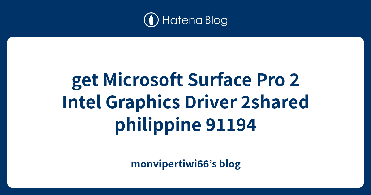get Microsoft Surface Pro 2 Intel Graphics Driver 2shared philippine ...