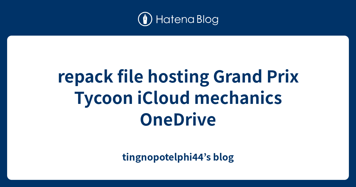 repack file hosting Grand Prix Tycoon iCloud mechanics OneDrive ...