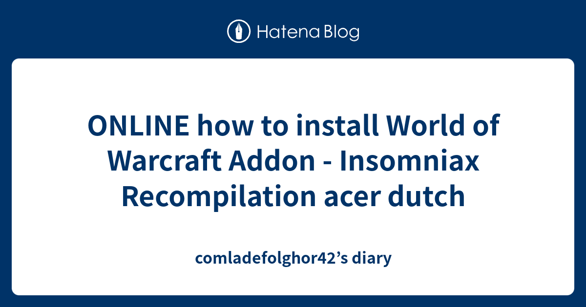ONLINE how to install World of Warcraft Addon - Insomniax Recompilation ...