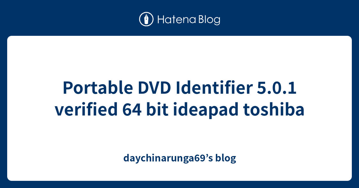 Portable DVD Identifier 5.0.1 verified 64 bit ideapad toshiba ...