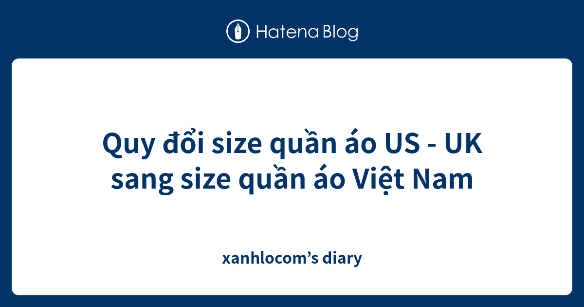 Quy đổi size quần áo US - UK sang size quần áo Việt Nam