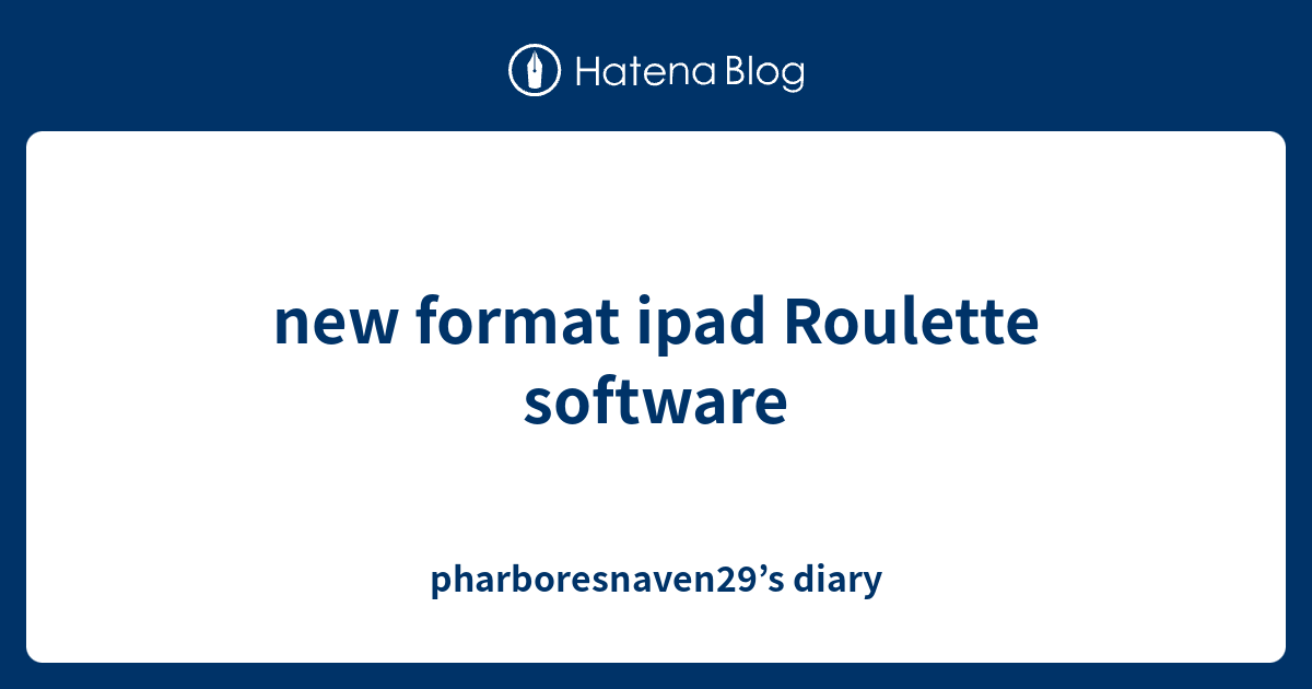 new format ipad Roulette software - pharboresnaven29’s diary