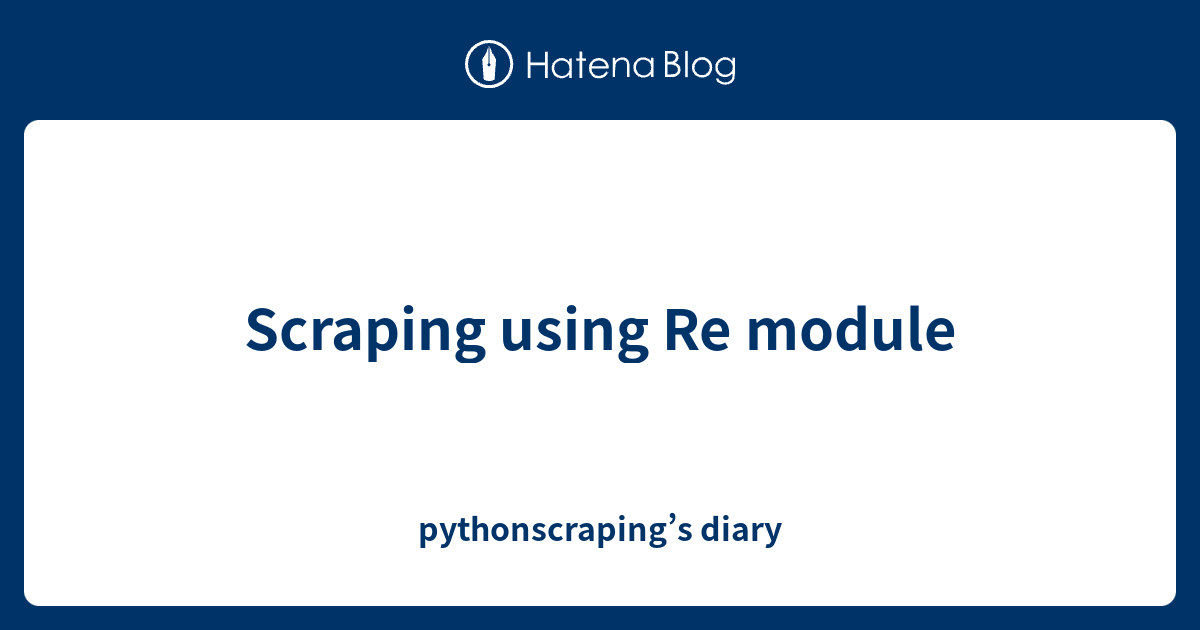 Scraping using Re module - pythonscraping’s diary