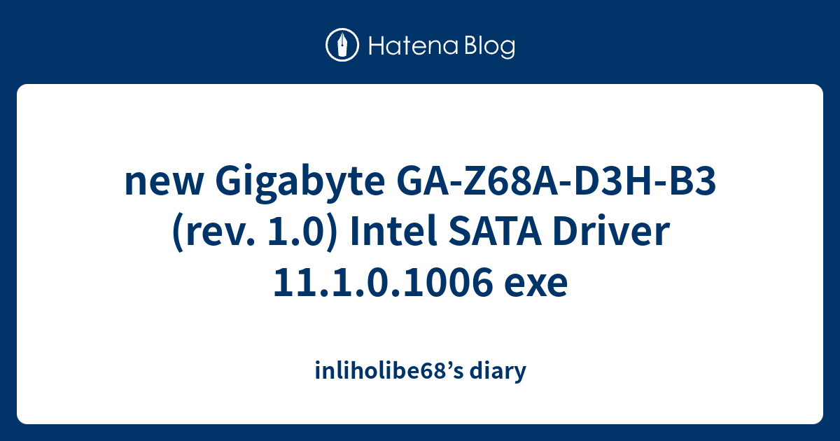 new Gigabyte GAZ68AD3HB3 (rev. 1.0) Intel SATA Driver 11.1.0.1006