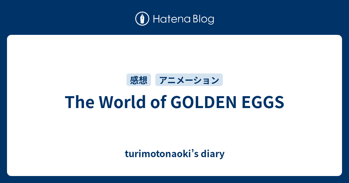 The World Of Golden Eggs Turimotonaoki S Diary