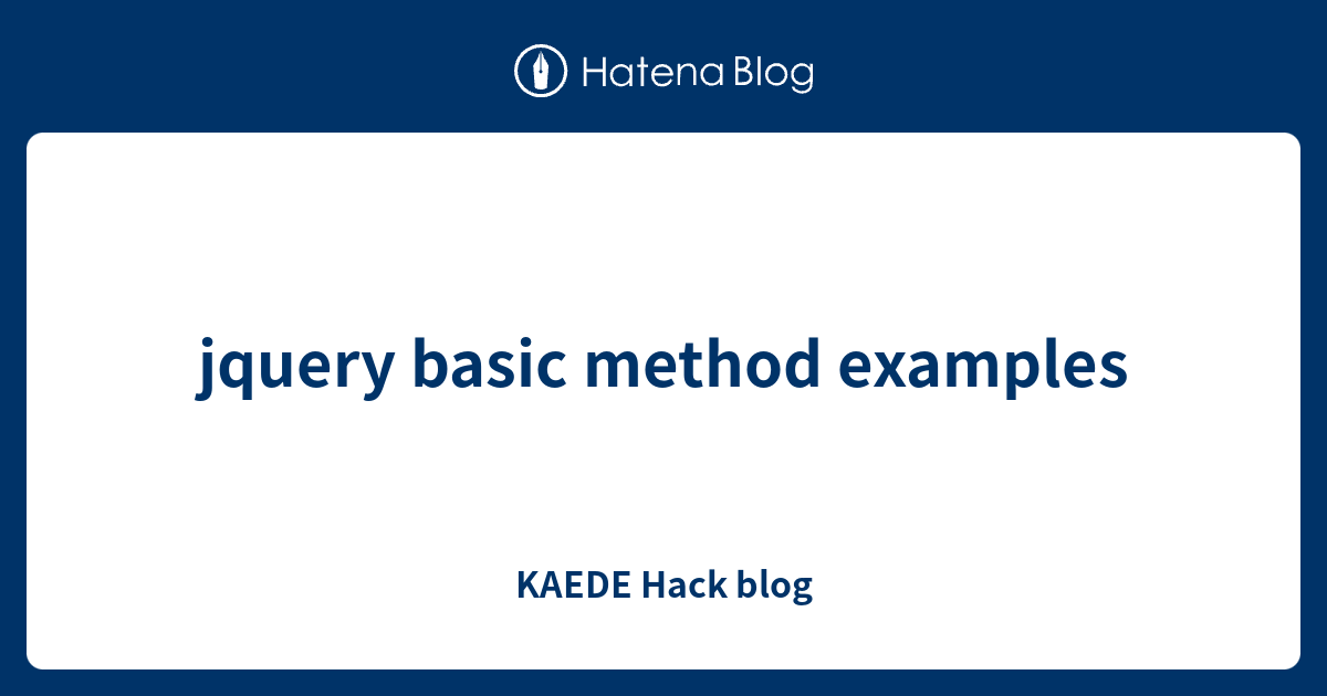 jquery basic method examples - KAEDE Hack blog