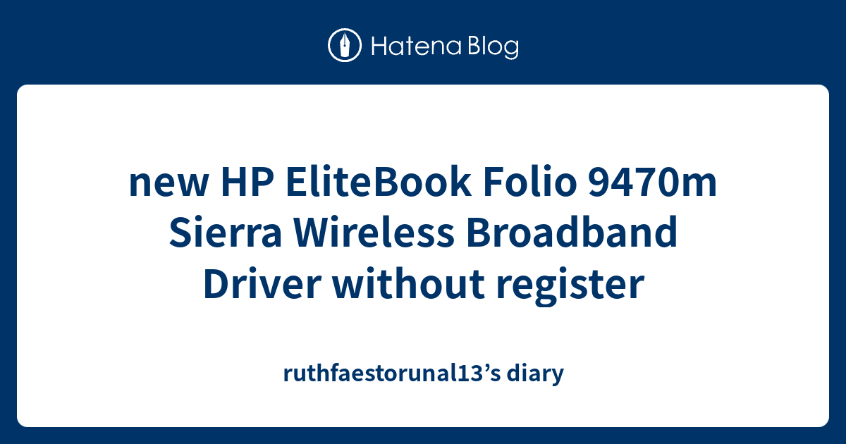 new HP EliteBook Folio 9470m Sierra Wireless Broadband Driver without