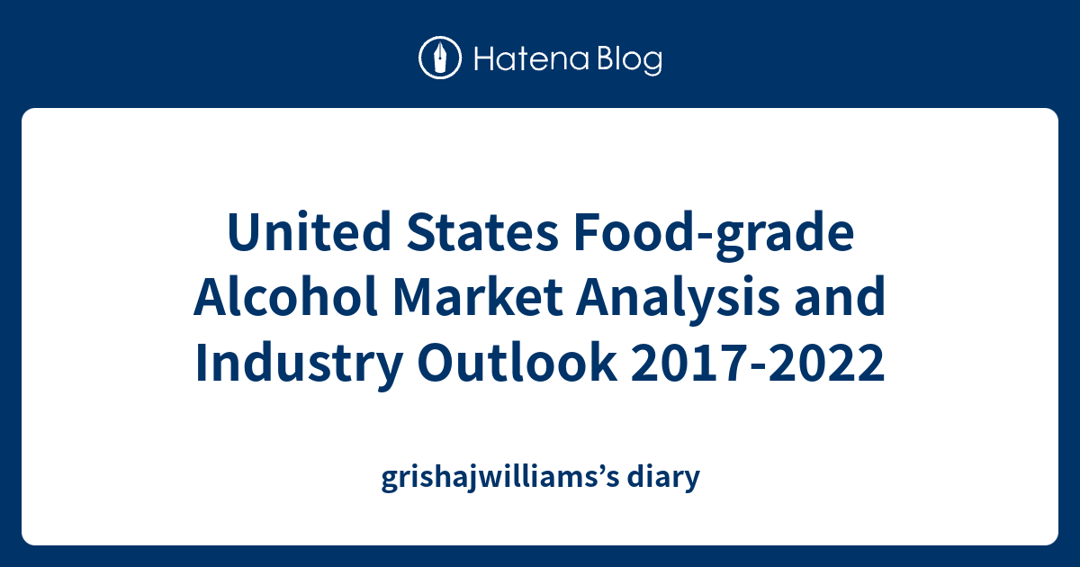United States Foodgrade Alcohol Market Analysis and Industry Outlook