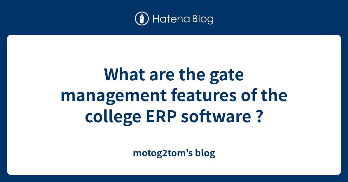 What are the gate management features of the college ERP software ...