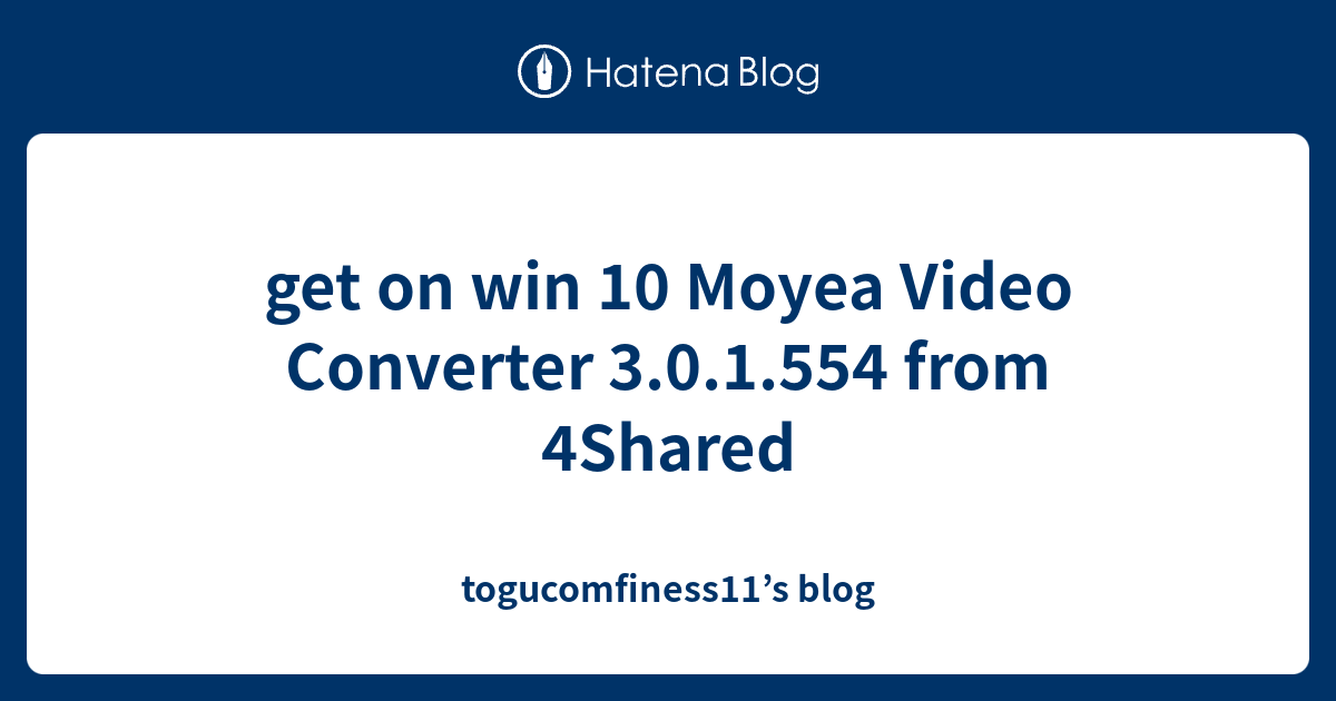 get on win 10 Moyea Video Converter 3.0.1.554 from 4Shared ...