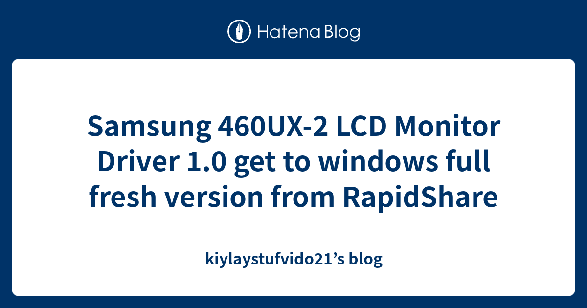 Samsung 460UX2 LCD Monitor Driver 1.0 get to windows full fresh version from RapidShare