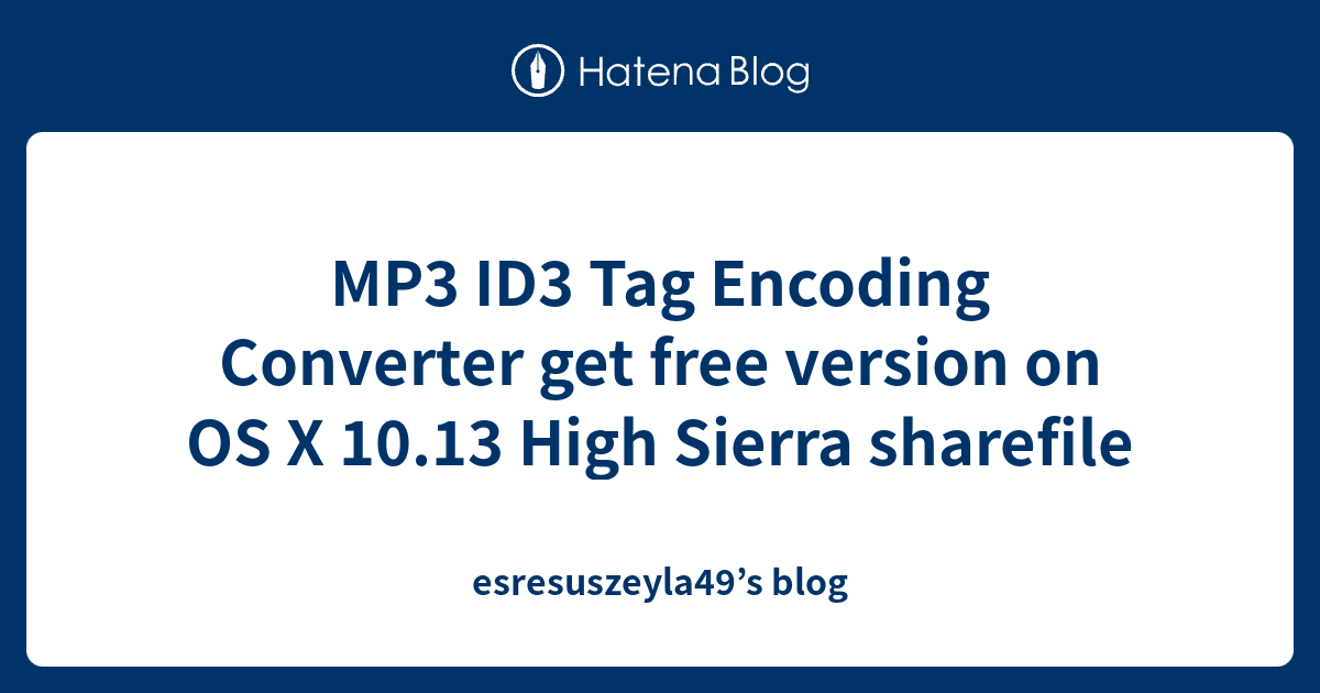 MP3 ID3 Tag Encoding Converter get free version on OS X 10.13 High