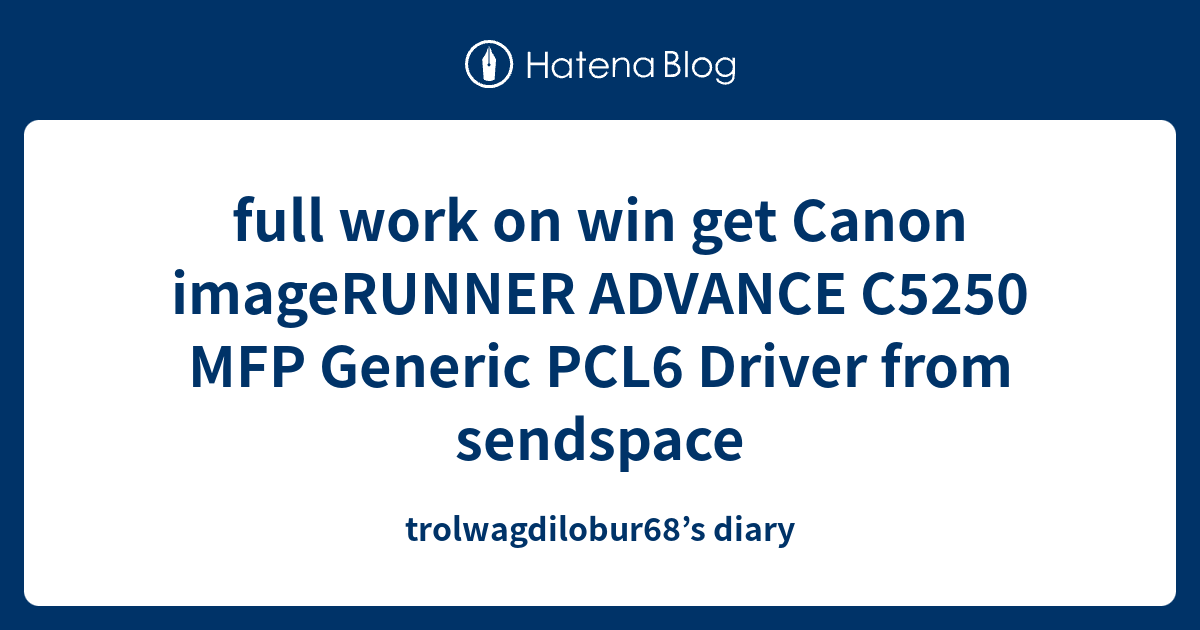 full work on win get Canon imageRUNNER ADVANCE C5250 MFP Generic PCL6