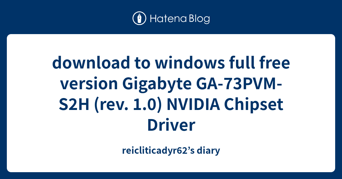 download to windows full free version Gigabyte GA-73PVM-S2H (rev. 1.0 ...