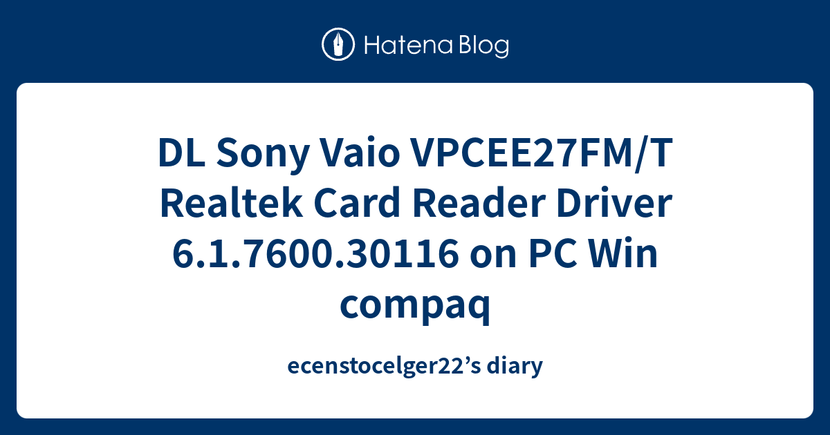 DL Sony Vaio VPCEE27FM/T Realtek Card Reader Driver 6.1.7600.30116 on