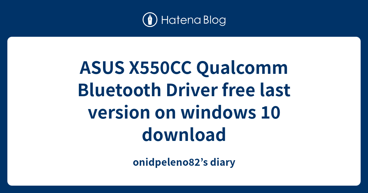 ASUS X550CC Bluetooth Driver free last version on windows 10