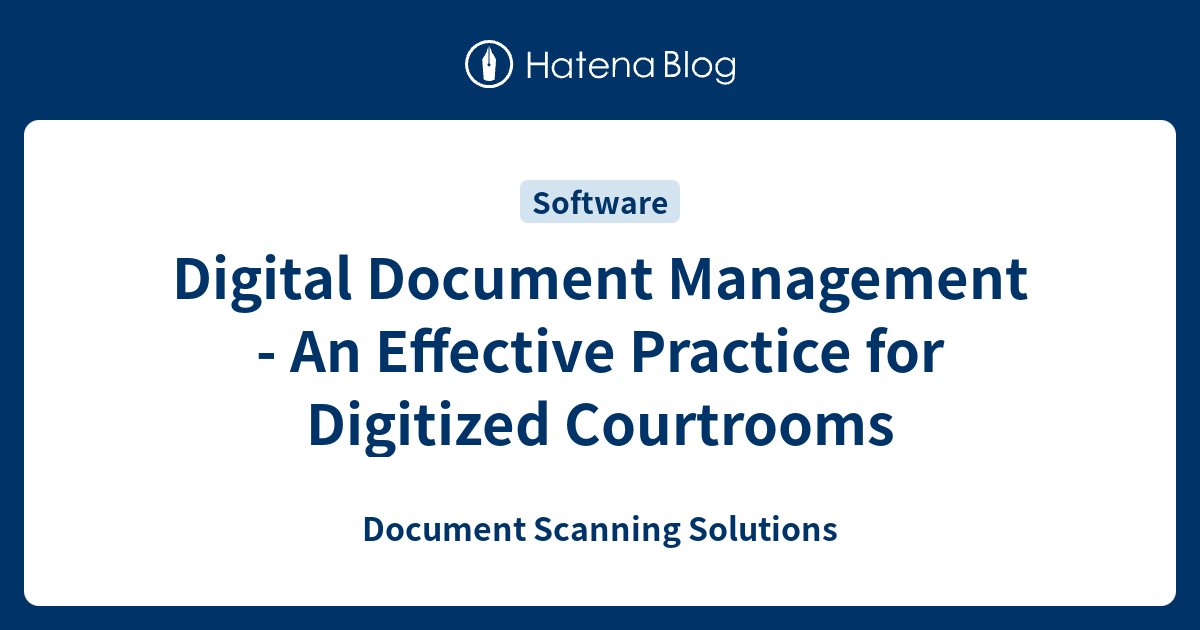Digital Document Management - An Effective Practice for Digitized ...
