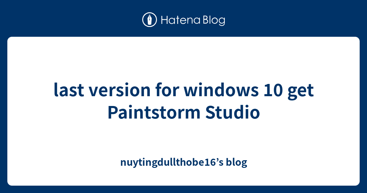 last version for windows 10 get Paintstorm Studio nuytingdullthobe16