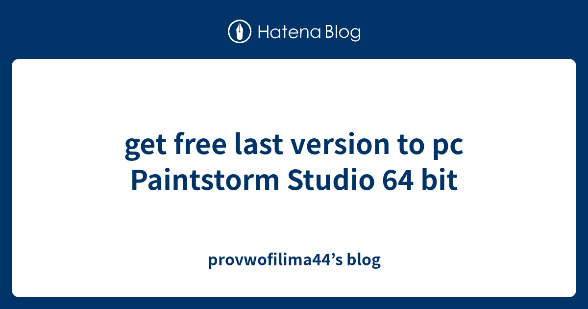 get free last version to pc Paintstorm Studio 64 bit provwofilima44’s